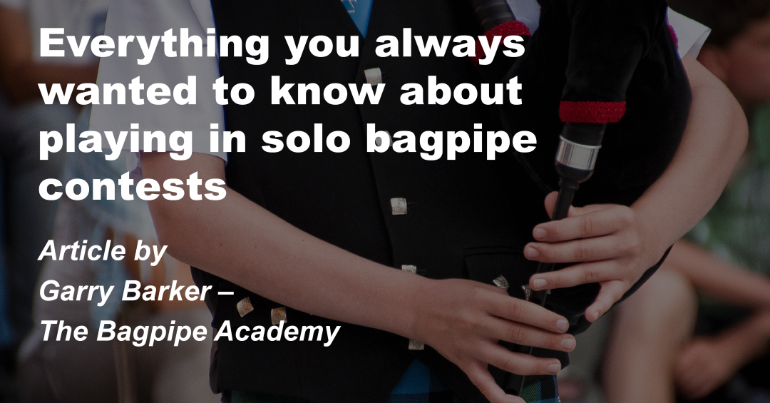 Everything you always wanted to know about playing in solo bagpipe contests